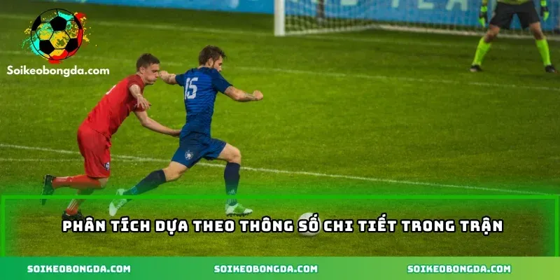 Kèo Đá Phạt Chuẩn Xác Giúp Nâng Cao Tỷ Lệ Thắng Cược 2 imgi 4 65 3 phan tich dua theo so lieu chi tiet trong tran