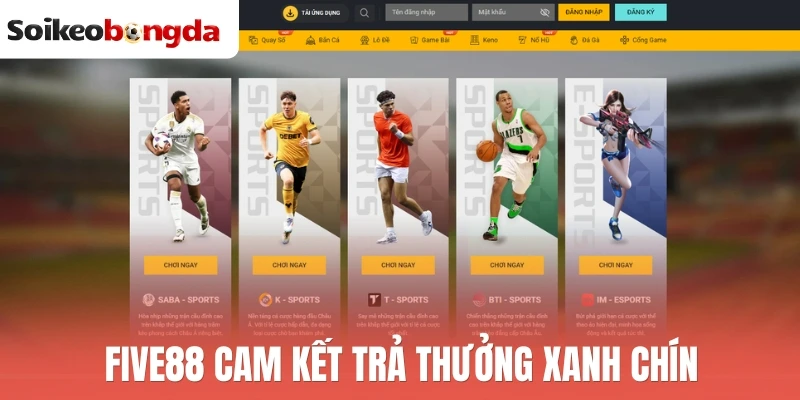 Nhà Cái Uy Tín - Tiêu Chí Và Top 10+ Nhà Cái Bóng Đá An Toàn 9 Five88 cam kết trả thưởng xanh chín