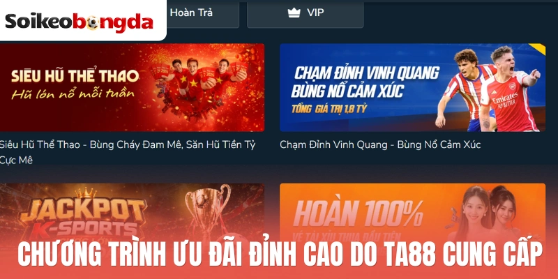 TA88 - Sân Chơi Cược Bóng Đá Uy Tín, Update Kèo Hot Mỗi Ngày 2 Chương trình ưu đãi đỉnh cao do TA88 cung cấp