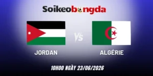 Kèo bóng đá Jordan vs Algérie - Bảng J World Cup 10h00 23/06/2026