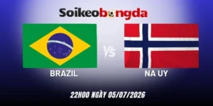 Kèo bóng đá Brazil vs Na Uy - Vòng 16 đội World Cup 22h00 05/07/2026